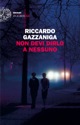 "Non devi dirlo a nessuno" il nuovo entusiasmante libro di Riccardo Gazzaniga