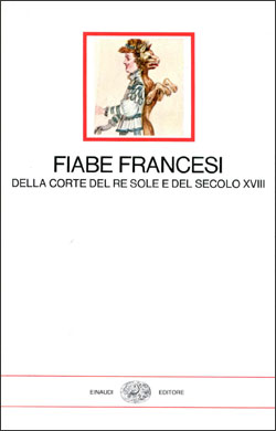 Copertina del libro Fiabe francesi della Corte del Re Sole e del secolo XVIII di VV.