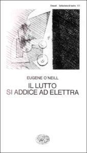 Copertina del libro Il lutto si addice ad Elettra di Eugene O'Neill