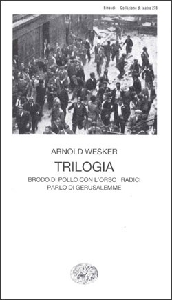 Copertina del libro Trilogia (Brodo di pollo con l’orzo. Radici. Parlo di Gerusalemme) di Arnold Wesker