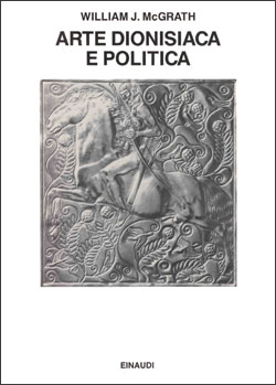 Copertina del libro Arte dionisiaca e politica nell’Austria di fine Ottocento di William J. McGrath