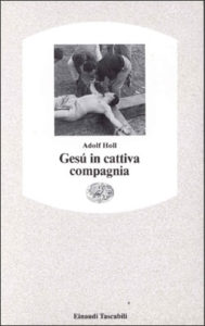 Copertina del libro Gesú in cattiva compagnia di Adolf Holl