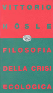 Copertina del libro Filosofia della crisi ecologica di Vittorio Hösle