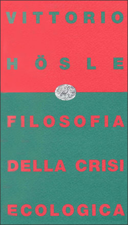 Copertina del libro Filosofia della crisi ecologica di Vittorio Hösle