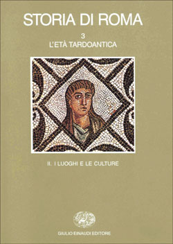 Copertina del libro Storia di Roma III: L’età tardoantica. 2. I luoghi e le culture di VV.