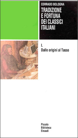 Copertina del libro Tradizione e fortuna dei classici italiani: I. Dalle origini al Tasso di Corrado Bologna