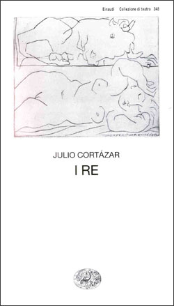 Copertina del libro I re di Julio Cortázar