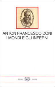 Copertina del libro I mondi e gli inferni di Anton Francesco Doni