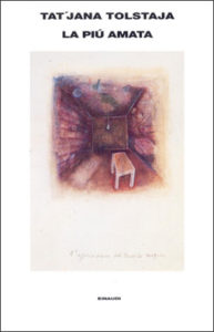 Copertina del libro La più amata di Tatjana Tolstaja
