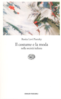 Copertina del libro Il costume e la moda nella società italiana di Rosita Levi Pisetzky