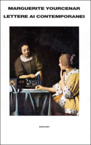 Copertina del libro Lettere ai contemporanei di Marguerite Yourcenar