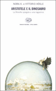 Copertina del libro Aristotele e il dinosauro di Nora K., Vittorio Hösle