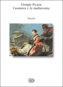 Copertina del libro Casanova e la malinconia di Giorgio Ficara