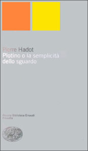 Copertina del libro Plotino o la semplicità dello sguardo di Pierre Hadot