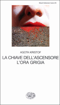 Copertina del libro La chiave dell’ascensore. L’ora grigia di Agota Kristof