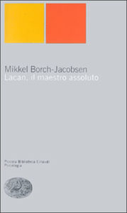 Copertina del libro Lacan, il maestro assoluto di Mikkel Borch-Jacobsen