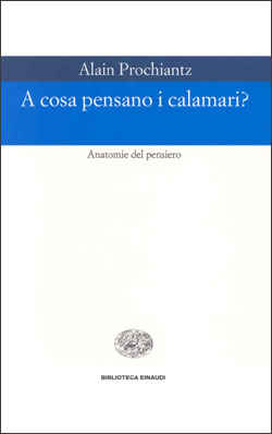 Copertina del libro A cosa pensano i calamari? di Alain Prochiantz