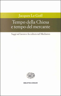 Copertina del libro Tempo della Chiesa e tempo del mercante di Jacques Le Goff