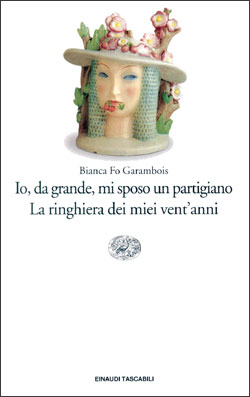 Copertina del libro Io, da grande, mi sposo un partigiano. La ringhiera dei miei vent’anni. di Bianca Fo Garambois