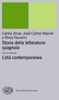 Copertina del libro Storia della letteratura spagnola. Volume secondo. L’età contemporanea di Carlos Álvar, José-Carlos Mainer, Rosa Navarro