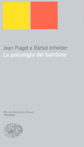Copertina del libro La psicologia del bambino di Jean Piaget, Bärbel Inhelder