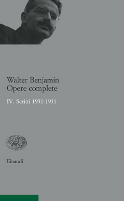 Copertina del libro Opere complete. IV. Scritti 1930-1931 di Walter Benjamin