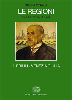 Copertina del libro Storia d’Italia. Le regioni dall’Unità a oggi. XVII: Il Friuli – Venezia Giulia di VV.