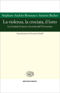 Copertina del libro La violenza, la crociata, il lutto di Stephane Audoin-Rouzeau, Annette Becker