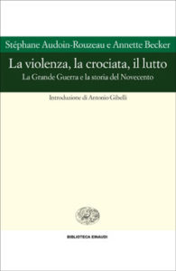 Copertina del libro La violenza, la crociata, il lutto di Stephane Audoin-Rouzeau, Annette Becker