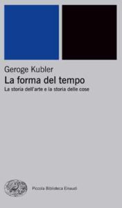 Copertina del libro La forma del tempo di George Kubler