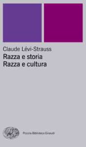 Copertina del libro Razza e storia. Razza e cultura di Claude Lévi-Strauss