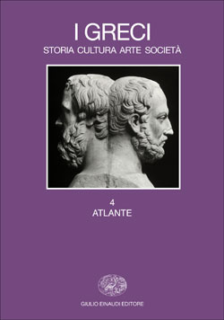 Copertina del libro I Greci. Storia Cultura Arte Società. 4.  Atlante di VV.