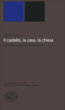 Copertina del libro Il castello, la casa, la chiesa di Carlo Tosco