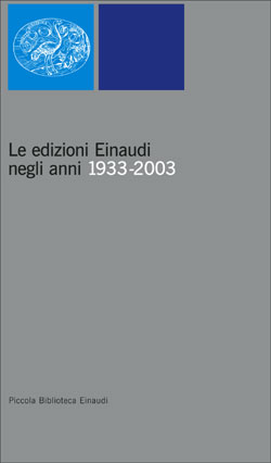 Copertina del libro Le edizioni Einaudi negli anni 1933-2003 di VV.