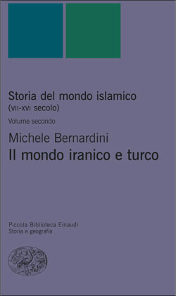 Copertina del libro Storia del mondo islamico (VII-XVI secolo). Volume secondo. Il mondo iranico e turco di Claudio Lo Jacono