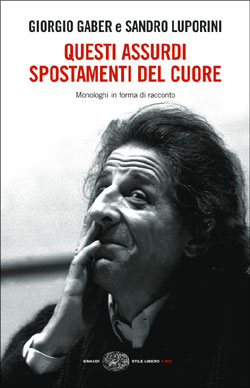 Copertina del libro Questi assurdi spostamenti del cuore di Giorgio Gaber, Sandro Luporini