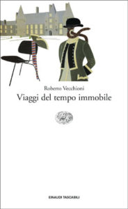 Copertina del libro Viaggi del tempo immobile di Roberto Vecchioni