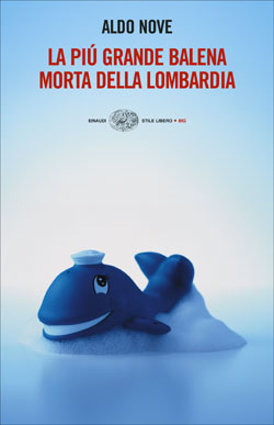 Copertina del libro La più grande balena morta della lombardia di Aldo Nove