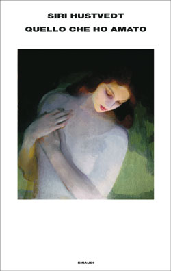 Copertina del libro Quello che ho amato di Siri Hustvedt