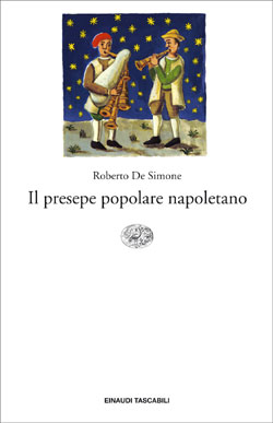 Poesia Di Natale Napoletano.Il Presepe Popolare Napoletano Roberto De Simone Giulio Einaudi Editore Et Saggi