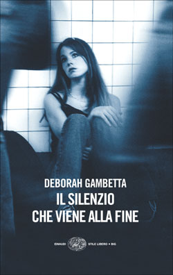 Copertina del libro Il silenzio che viene alla fine di Deborah Gambetta