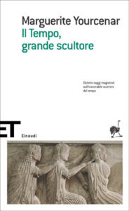 Copertina del libro Il Tempo, grande scultore di Marguerite Yourcenar