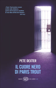 Copertina del libro Il cuore nero di Paris Trout di Pete Dexter