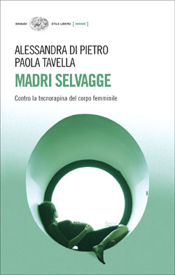 Copertina del libro Madri selvagge di Alessandra Di Pietro, Paola Tavella