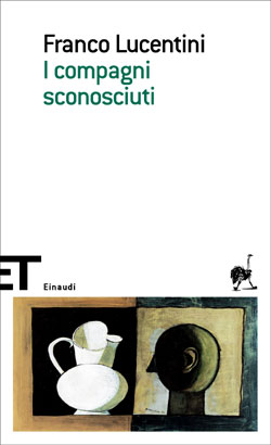 Copertina del libro I compagni sconosciuti di Franco Lucentini