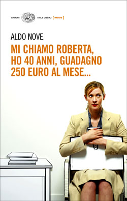 Copertina del libro Mi chiamo Roberta, ho 40 anni, guadagno 250 euro al mese di Aldo Nove
