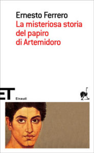 Copertina del libro La misteriosa storia del papiro di Artemidoro di Ernesto Ferrero