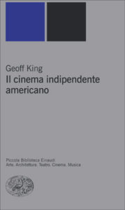 Copertina del libro Il cinema indipendente americano di Geoff King