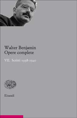 Copertina del libro Opere complete. VII. Scritti 1938-1940 di Walter Benjamin