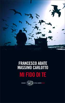 Copertina del libro Mi fido di te di Massimo Carlotto, Francesco Abate